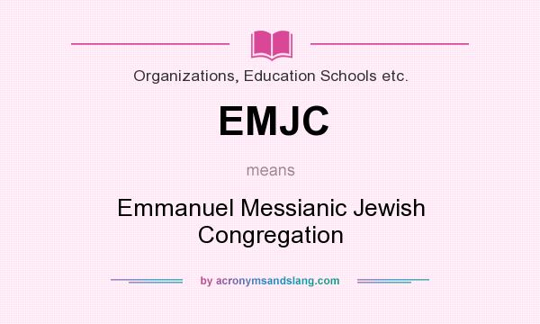 What does EMJC mean? It stands for Emmanuel Messianic Jewish Congregation
