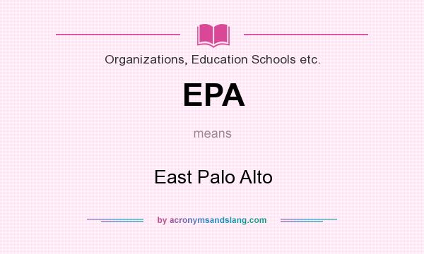 What does EPA mean? It stands for East Palo Alto
