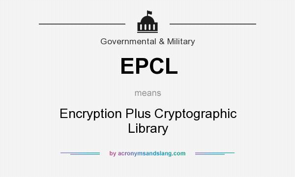 What does EPCL mean? It stands for Encryption Plus Cryptographic Library