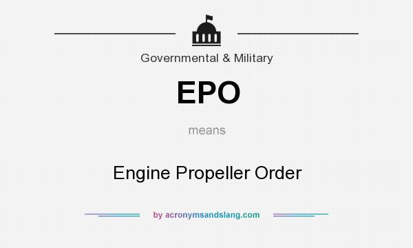 What does EPO mean? It stands for Engine Propeller Order