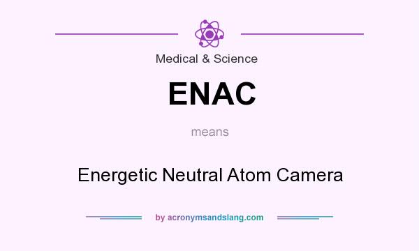 What does ENAC mean? It stands for Energetic Neutral Atom Camera