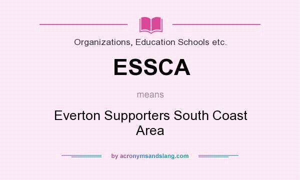 What does ESSCA mean? It stands for Everton Supporters South Coast Area