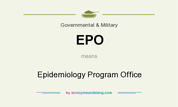 What does EPO mean? It stands for Epidemiology Program Office