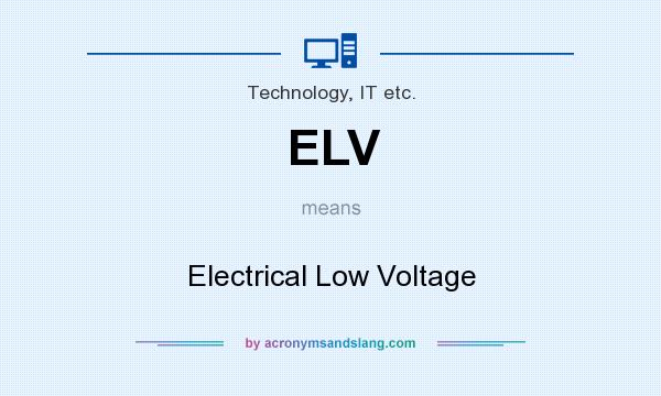 What does ELV mean? It stands for Electrical Low Voltage
