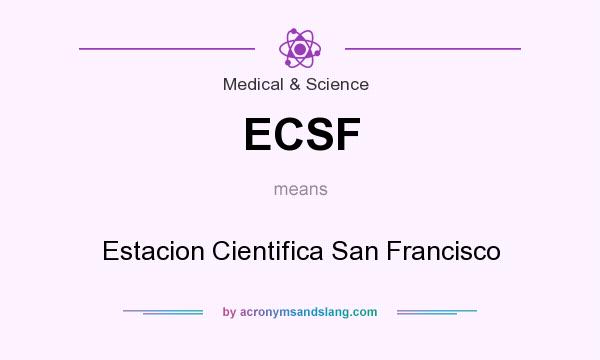 What does ECSF mean? It stands for Estacion Cientifica San Francisco