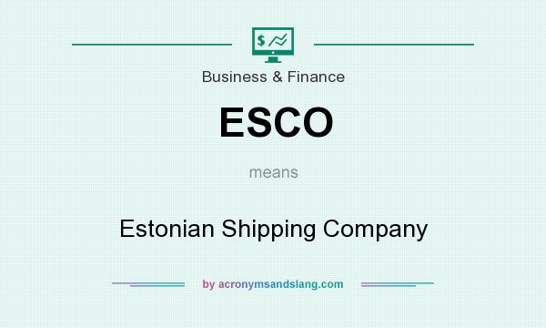 What does ESCO mean? It stands for Estonian Shipping Company