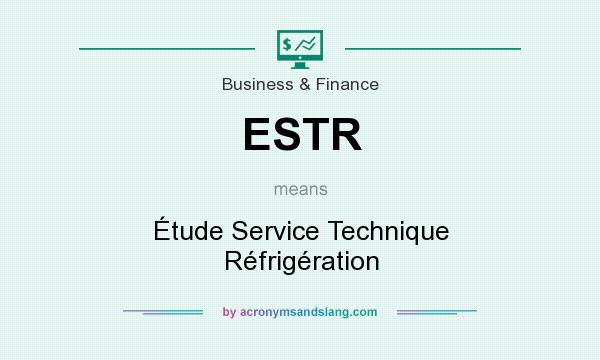 What does ESTR mean? It stands for Étude Service Technique Réfrigération
