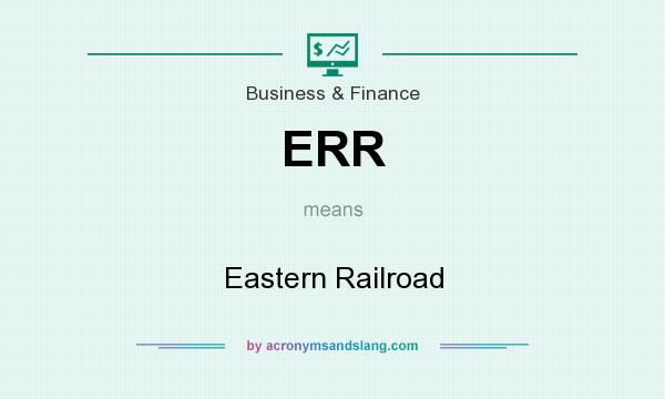 What does ERR mean? It stands for Eastern Railroad