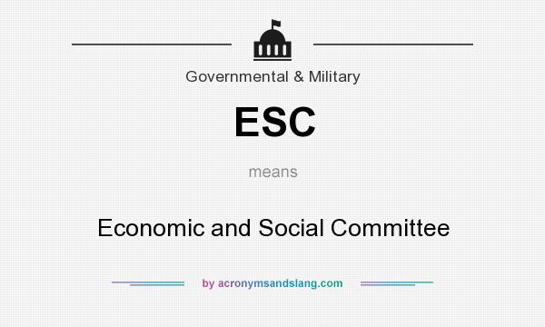 What does ESC mean? It stands for Economic and Social Committee