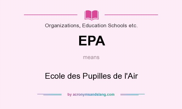 What does EPA mean? It stands for Ecole des Pupilles de l`Air