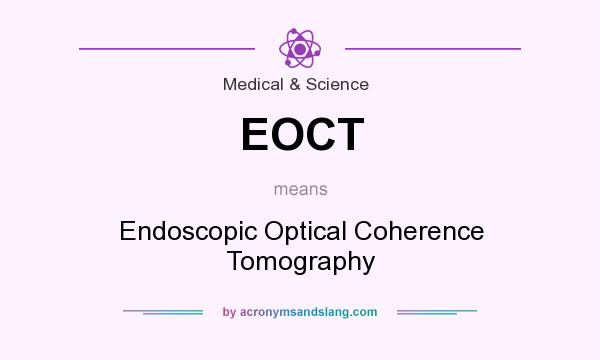 What does EOCT mean? It stands for Endoscopic Optical Coherence Tomography