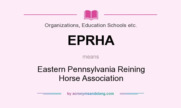 What does EPRHA mean? It stands for Eastern Pennsylvania Reining Horse Association