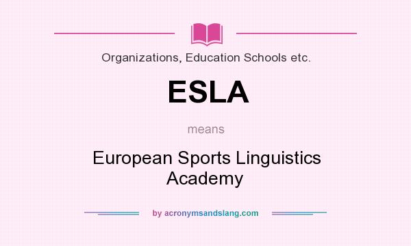 What does ESLA mean? It stands for European Sports Linguistics Academy