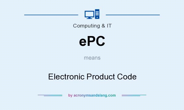 What does ePC mean? It stands for Electronic Product Code