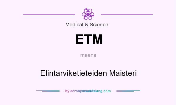 What does ETM mean? It stands for Elintarviketieteiden Maisteri