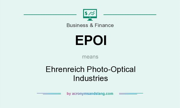 What does EPOI mean? It stands for Ehrenreich Photo-Optical Industries