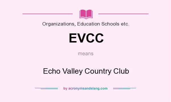 What does EVCC mean? It stands for Echo Valley Country Club
