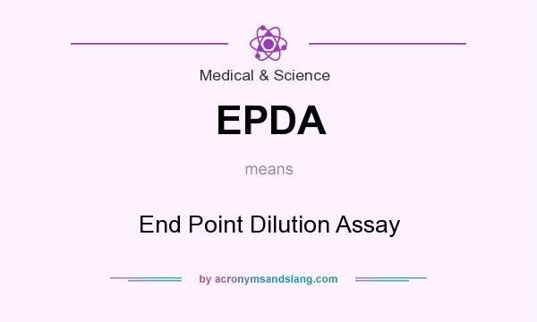 What does EPDA mean? It stands for End Point Dilution Assay