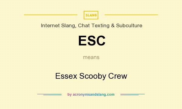 What does ESC mean? It stands for Essex Scooby Crew