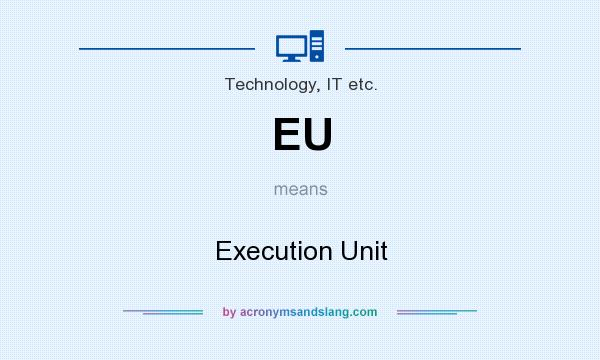 What does EU mean? It stands for Execution Unit