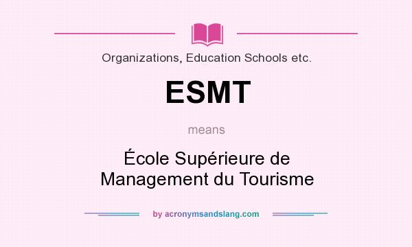 What does ESMT mean? It stands for École Supérieure de Management du Tourisme