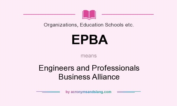 What does EPBA mean? It stands for Engineers and Professionals Business Alliance