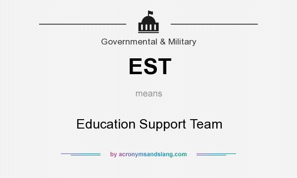 What does EST mean? It stands for Education Support Team
