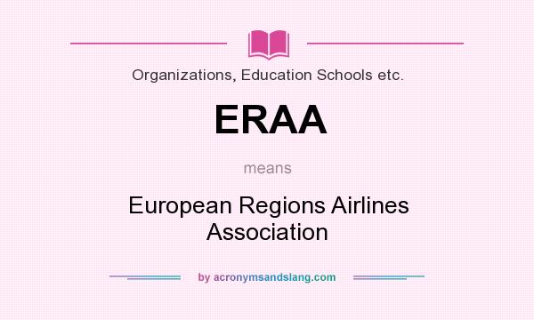 What does ERAA mean? It stands for European Regions Airlines Association
