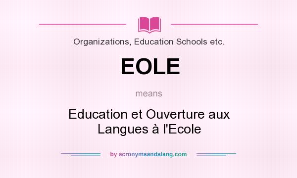 What does EOLE mean? It stands for Education et Ouverture aux Langues à l`Ecole