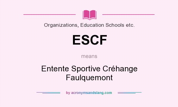 What does ESCF mean? It stands for Entente Sportive Créhange Faulquemont