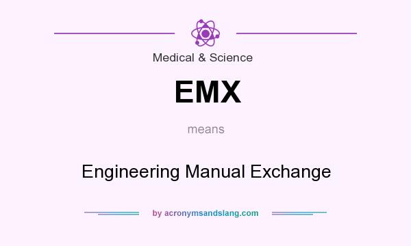 What does EMX mean? It stands for Engineering Manual Exchange
