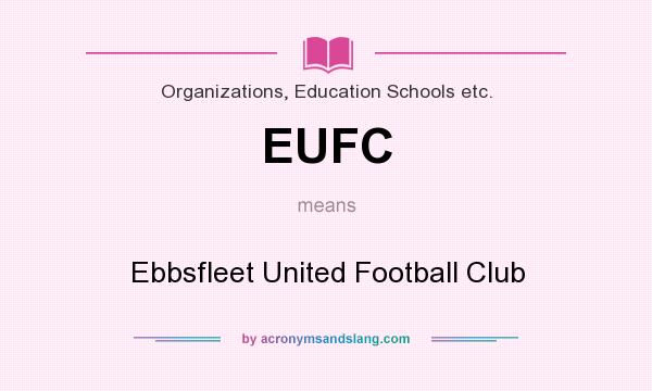 What does EUFC mean? It stands for Ebbsfleet United Football Club