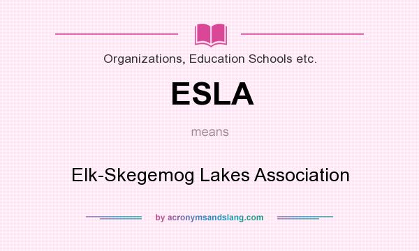 What does ESLA mean? It stands for Elk-Skegemog Lakes Association