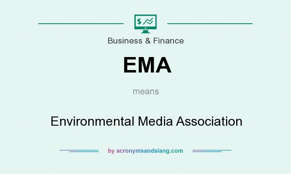 What does EMA mean? It stands for Environmental Media Association
