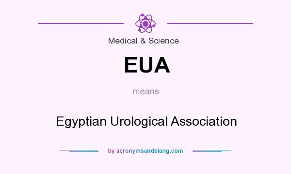What does EUA mean? It stands for Egyptian Urological Association