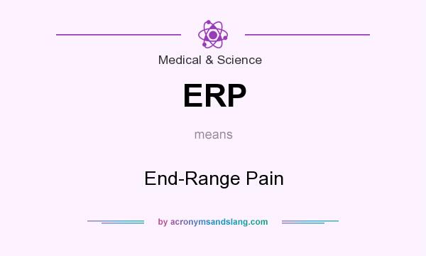 What does ERP mean? It stands for End-Range Pain