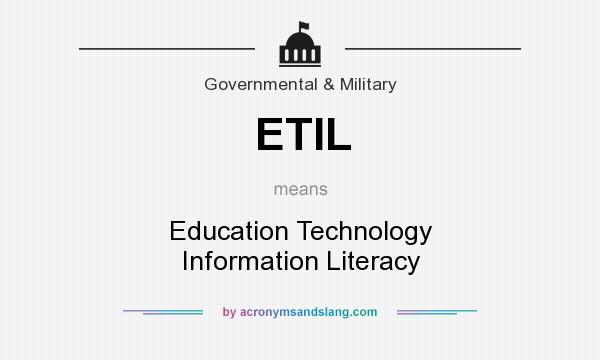 What does ETIL mean? It stands for Education Technology Information Literacy