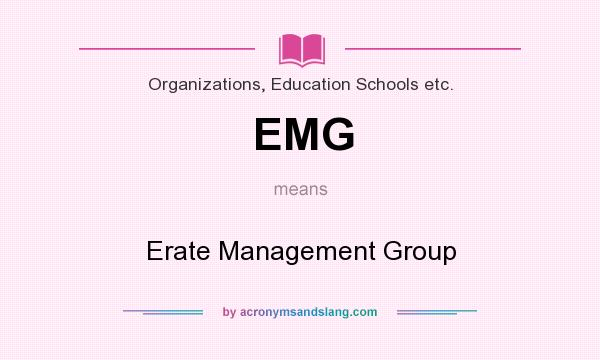 What does EMG mean? It stands for Erate Management Group
