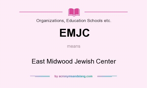 What does EMJC mean? It stands for East Midwood Jewish Center