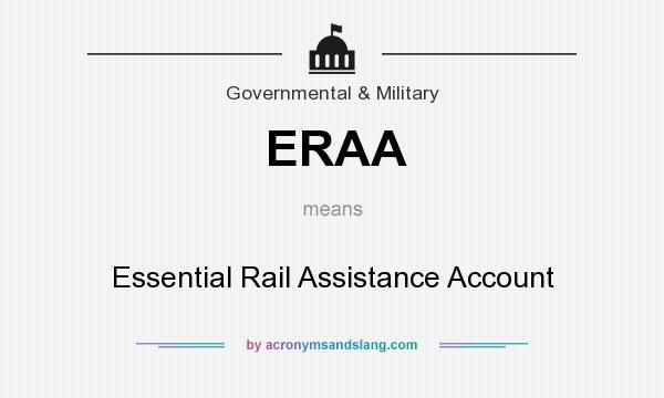 What does ERAA mean? It stands for Essential Rail Assistance Account