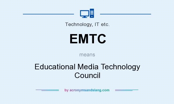 What does EMTC mean? It stands for Educational Media Technology Council