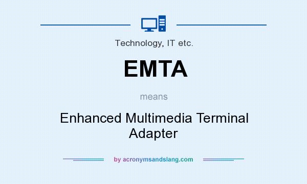 What does EMTA mean? It stands for Enhanced Multimedia Terminal Adapter