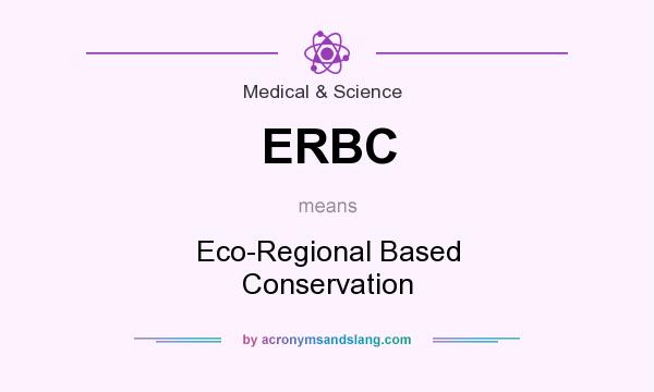 What does ERBC mean? It stands for Eco-Regional Based Conservation