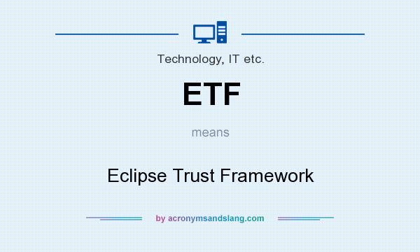 What does ETF mean? It stands for Eclipse Trust Framework