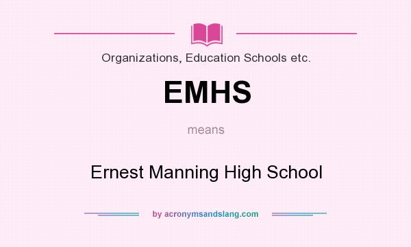 What does EMHS mean? It stands for Ernest Manning High School