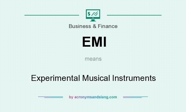 What does EMI mean? It stands for Experimental Musical Instruments