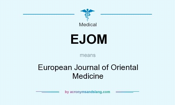 What does EJOM mean? It stands for European Journal of Oriental Medicine