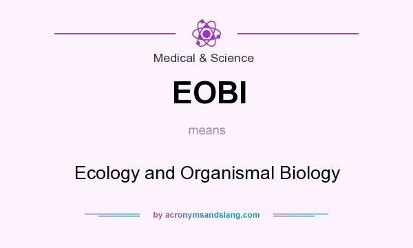 What does EOBI mean? It stands for Ecology and Organismal Biology