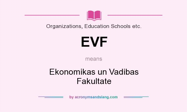 What does EVF mean? It stands for Ekonomikas un Vadibas Fakultate