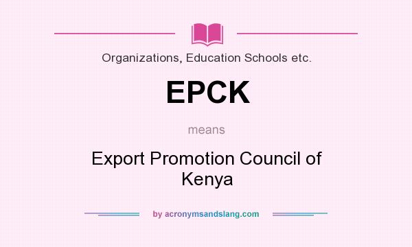 What does EPCK mean? It stands for Export Promotion Council of Kenya